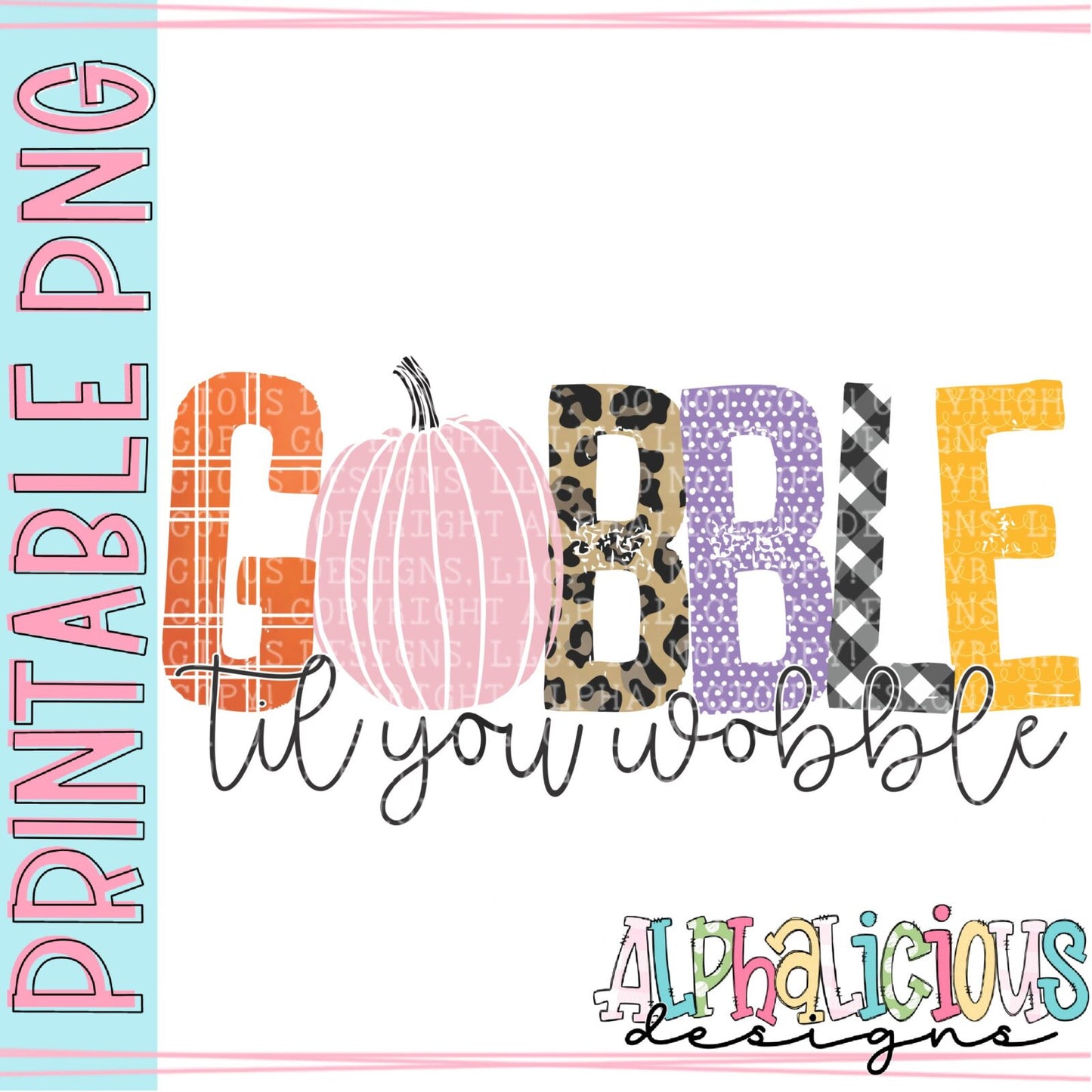 Gobble Til You Wobble - Printable PNG