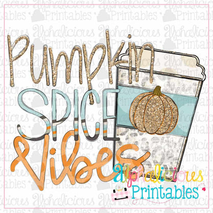 Pumpkin Spice Vibes- Glitter -Printable