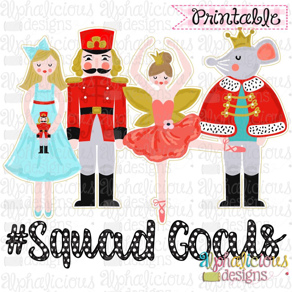 Nutcracker Squad Goals-Offset-Printable