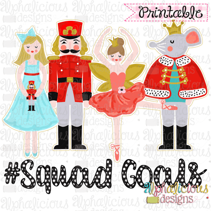 Nutcracker Squad Goals-Offset-Printable