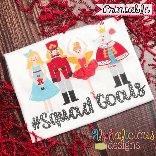 Nutcracker Squad Goals-Printable